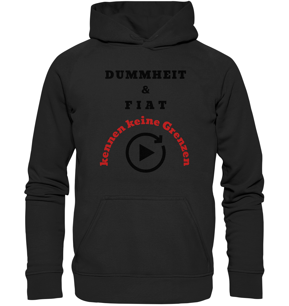 DUMMHEIT & FIAT kennen keine Grenzen (ROT) # PLAYBUTTON UNENDLICH   - Basic Unisex Hoodie