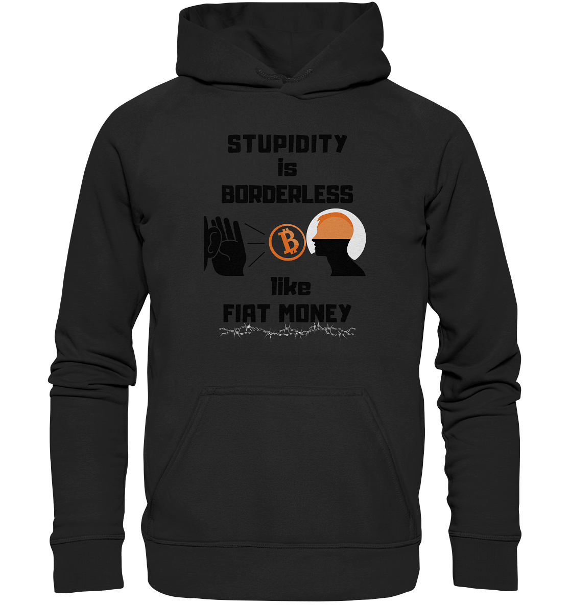 STUPIDITY is BORDERLESS  like FIAT MONEY (Flüstern - BTC - Lauschen Grafik Vers. 2)   - Basic Unisex Hoodie