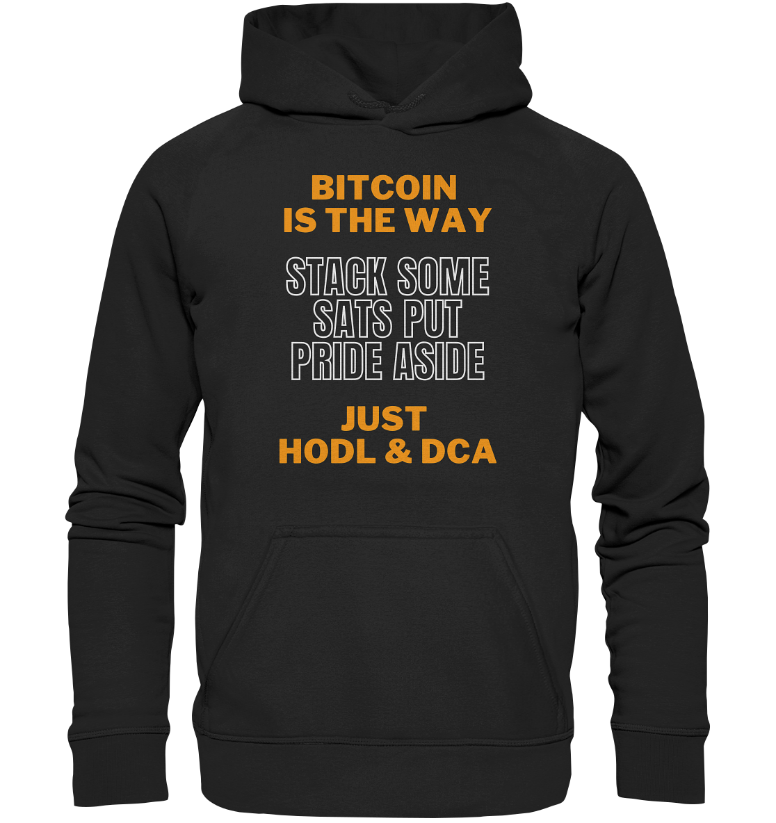 BITCOIN IS THE WAY - STACK SOME SATS PUT PRIDE ASIDE, JUST HODL & DCA (orange-white Version) - LADIES COLLECTION 21% automat. Rabatt bis zum Halving 2024   - Basic Unisex Hoodie