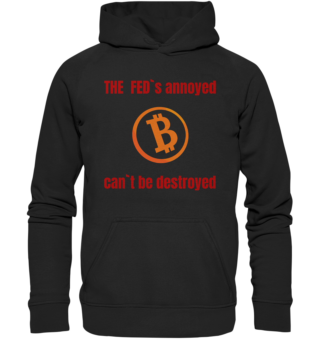 The FEDs annoyed, BTC cant be destroyed (Schrift gerade) - Basic Unisex Hoodie