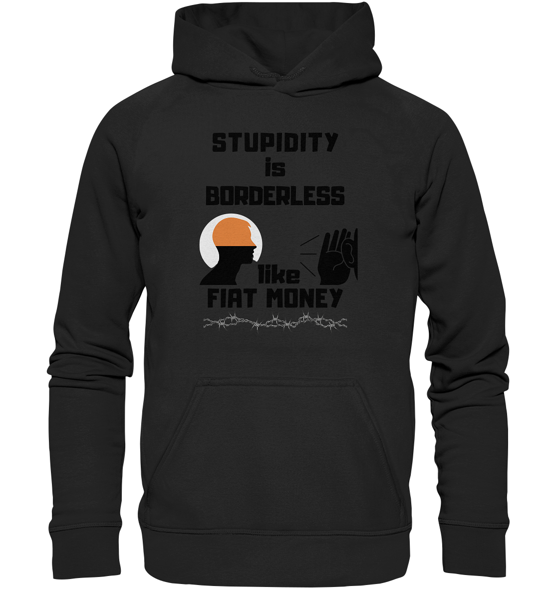 STUPIDITY is BORDERLESS  like FIAT MONEY (Flüstern / Lauschen Grafik)  - Basic Unisex Hoodie