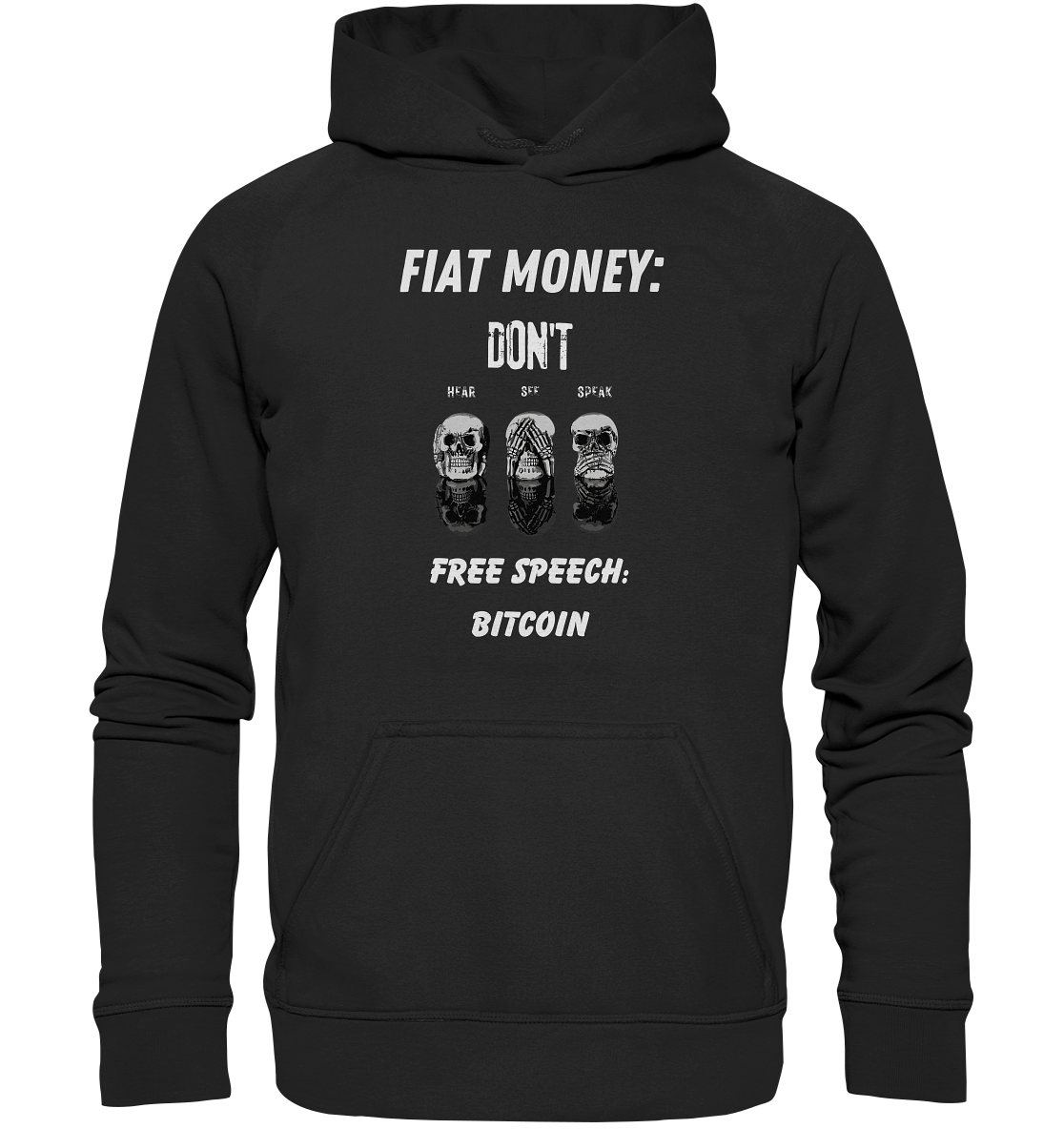 FIAT MONEY: DON´T HEAR, SEE, SPEAK - FREE SPEECH: BITCOIN - Basic Unisex Hoodie