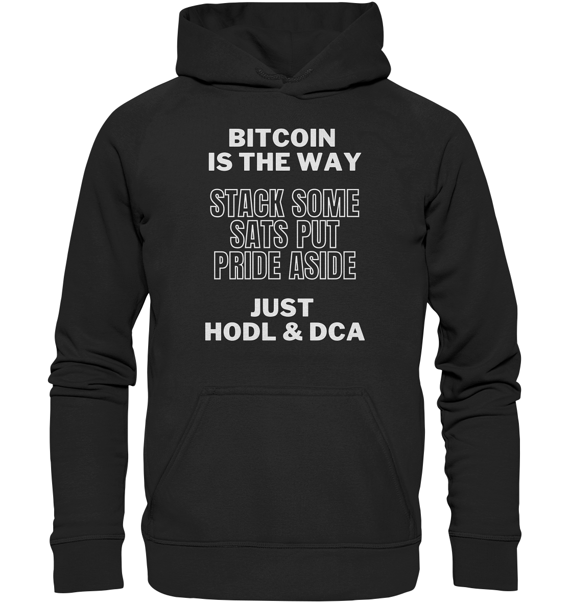 BITCOIN IS THE WAY - STACK SOME SATS PUT PRIDE ASIDE, JUST HODL & DCA - LADIES COLLECTION 21% automat. Rabatt bis zum Halving 2024 - Basic Unisex Hoodie