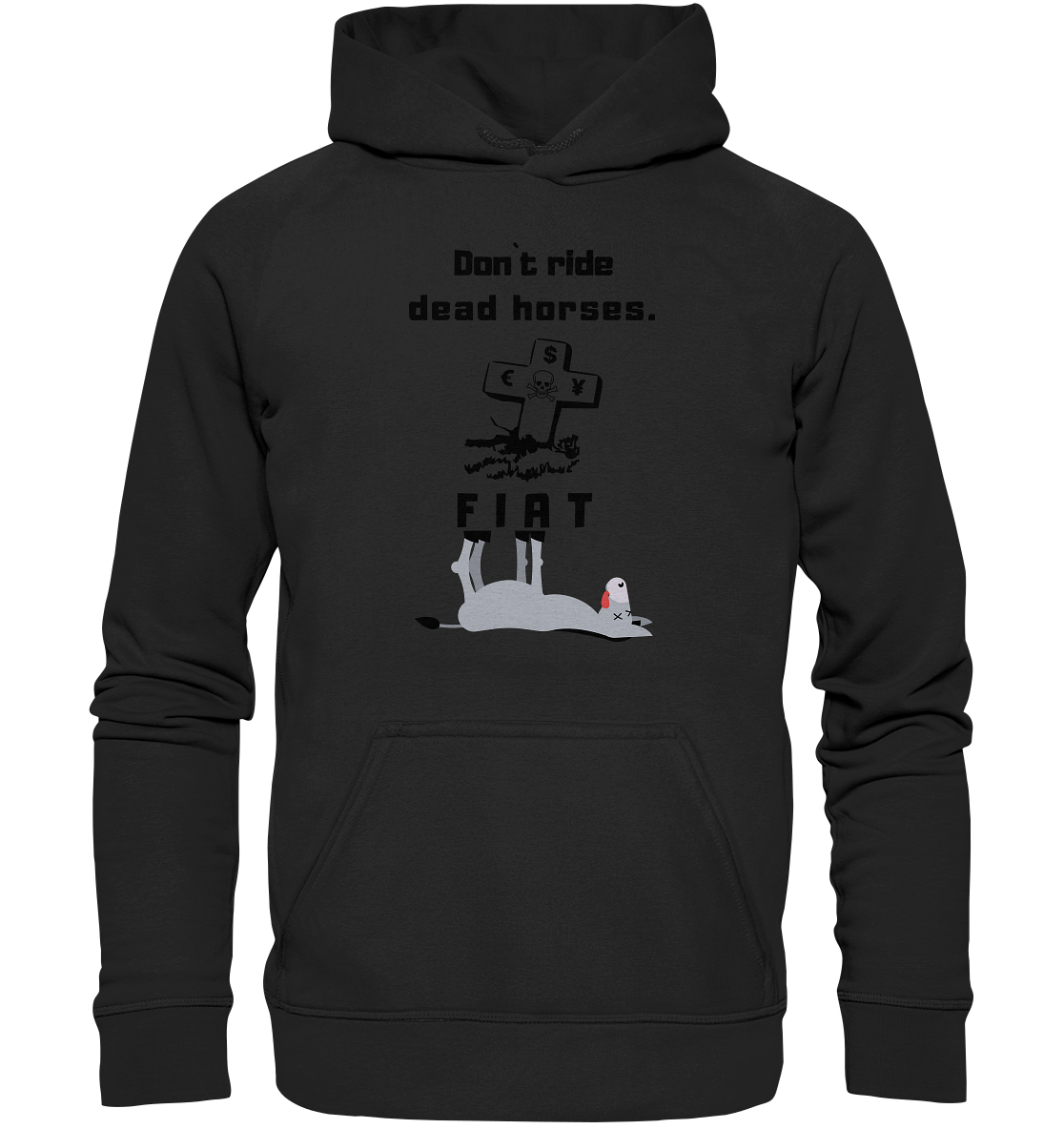 DON`T RIDE DEAD HORSES. (Grabstein, Esel, FIAT) - Basic Unisex Hoodie