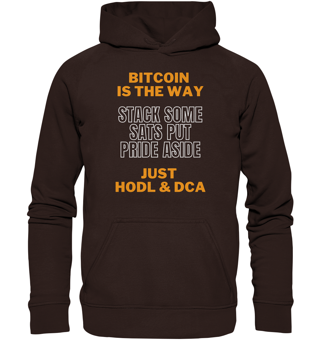 BITCOIN IS THE WAY - STACK SOME SATS PUT PRIDE ASIDE, JUST HODL & DCA (orange-white Version) - LADIES COLLECTION 21% automat. Rabatt bis zum Halving 2024   - Basic Unisex Hoodie