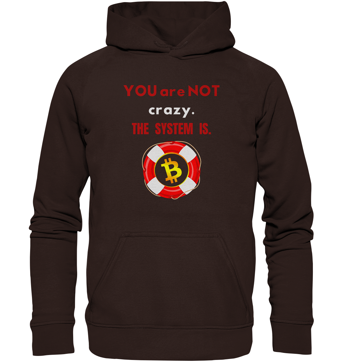 YOU are NOT crazy, THE SYSTEM IS. (BTC Rettungsring) - Basic Unisex Hoodie