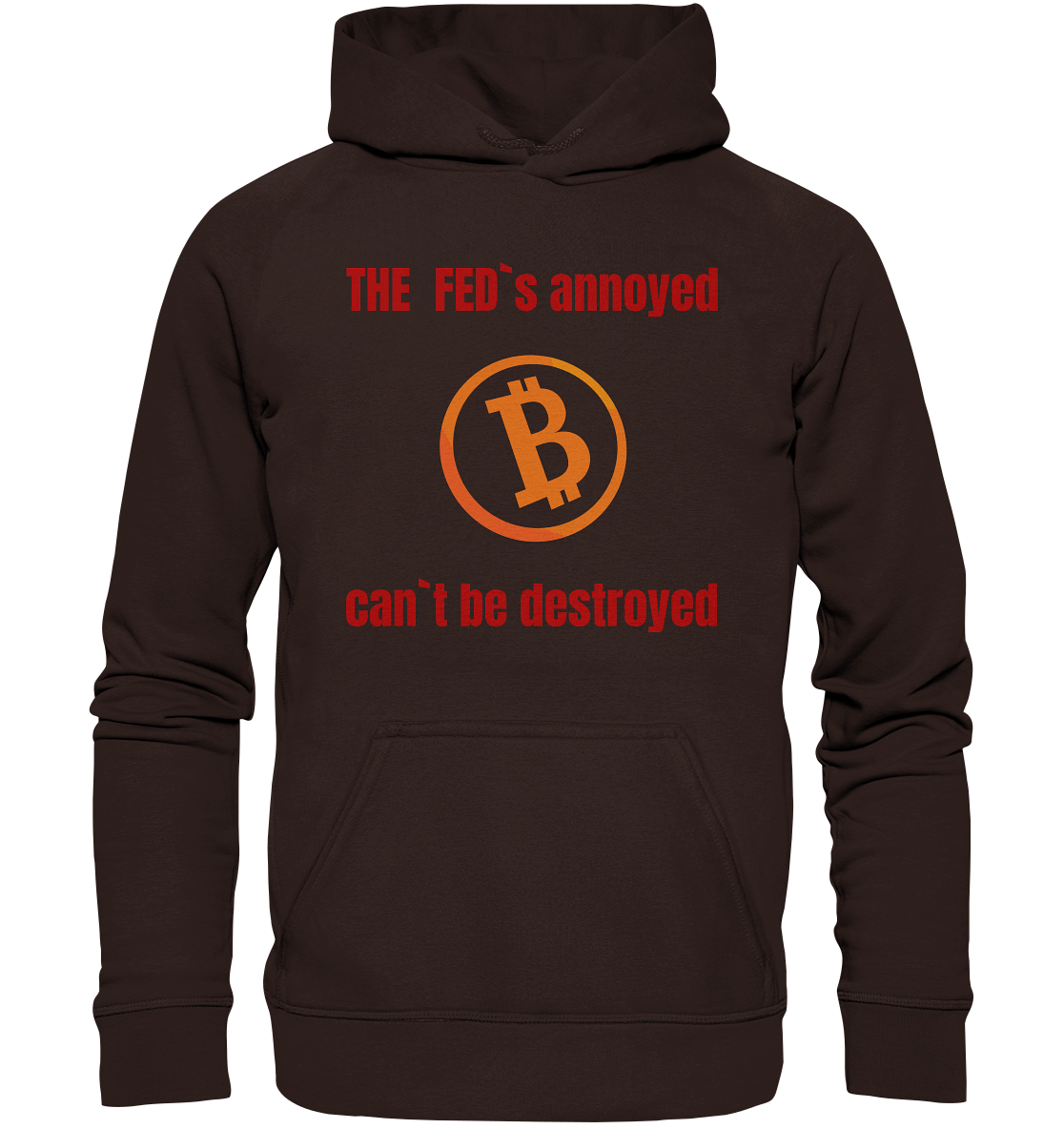 The FEDs annoyed, BTC cant be destroyed (Schrift gerade) - Basic Unisex Hoodie