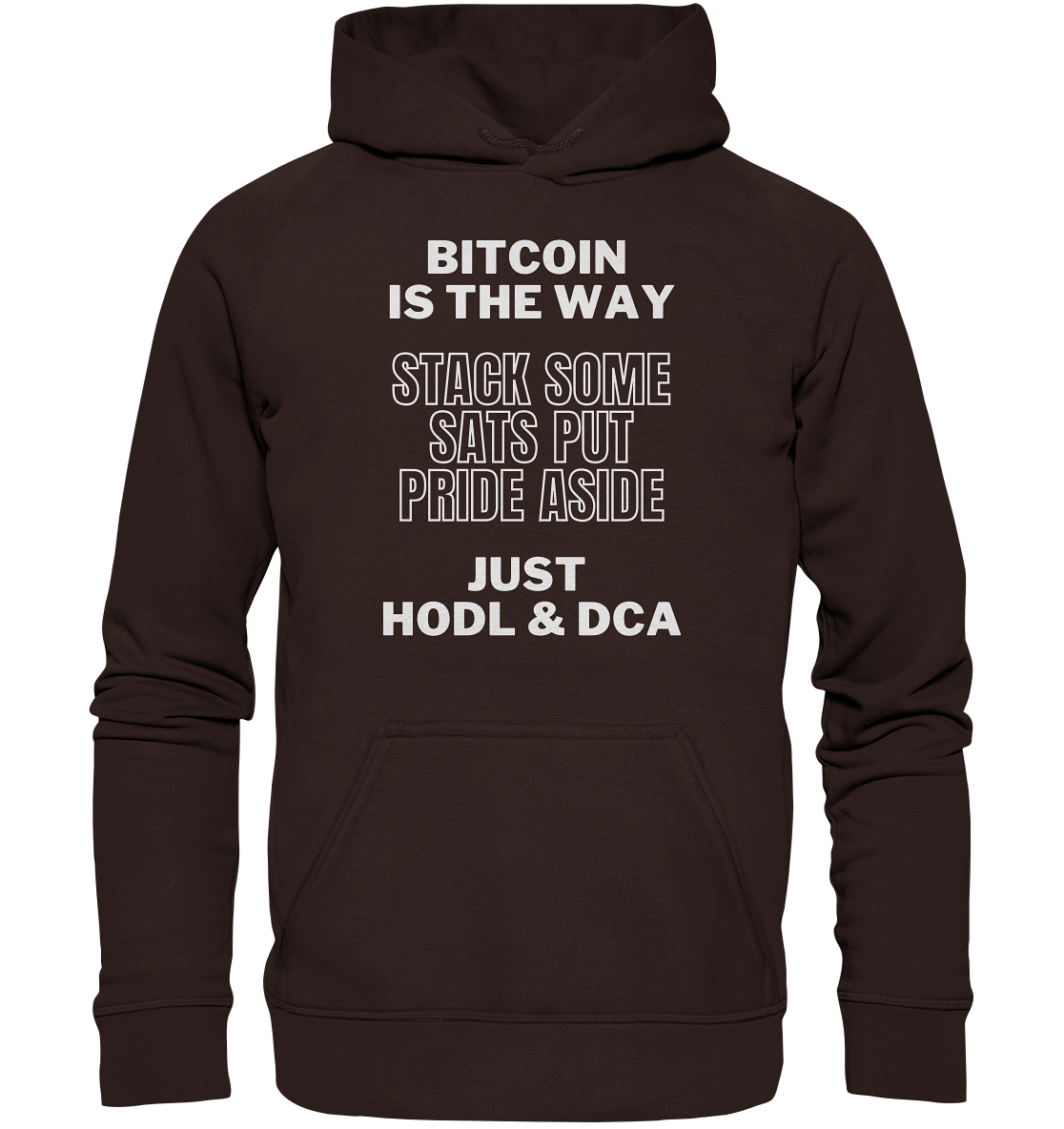 BITCOIN IS THE WAY - STACK SOME SATS PUT PRIDE ASIDE, JUST HODL & DCA - LADIES COLLECTION 21% automat. Rabatt bis zum Halving 2024 - Basic Unisex Hoodie