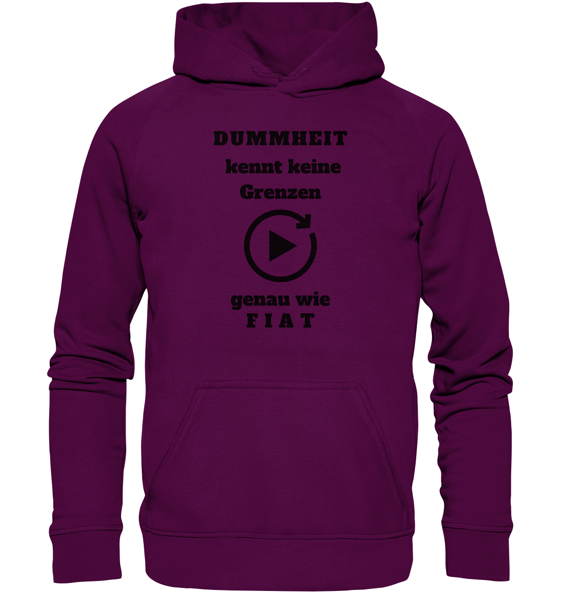 DUMMHEIT KENNT KEINE GRENZEN - GENAU WIE FIAT (ENDLOS-PLAYBUTTON) # einheitliche Schrift # Ladies Collection 21% Rabatt bis zum Halving 2024  - Basic Unisex Hoodie