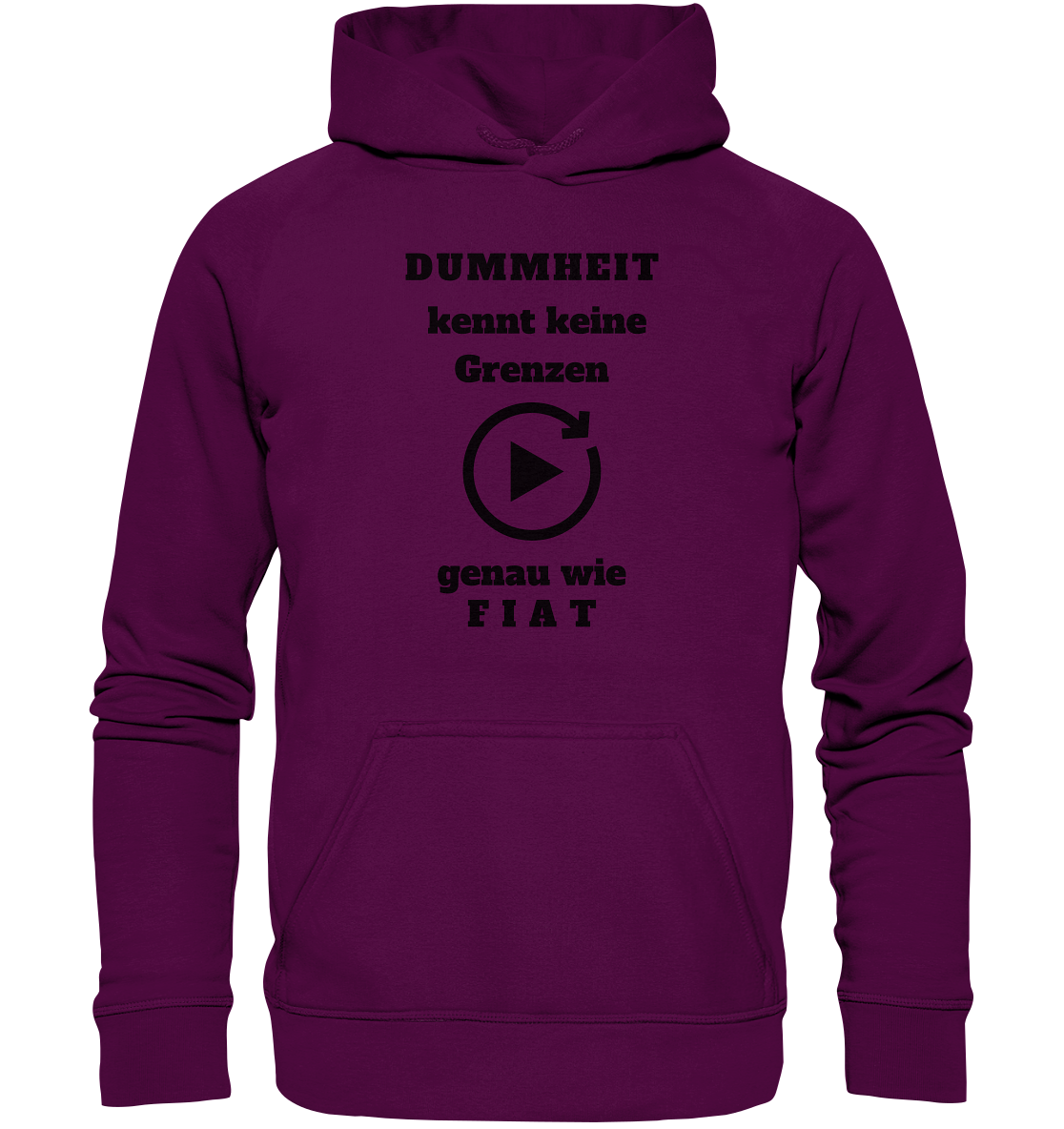 DUMMHEIT KENNT KEINE GRENZEN - GENAU WIE FIAT (einheitliche Schrift) # PLAYBUTTON UNENDLICH - Basic Unisex Hoodie