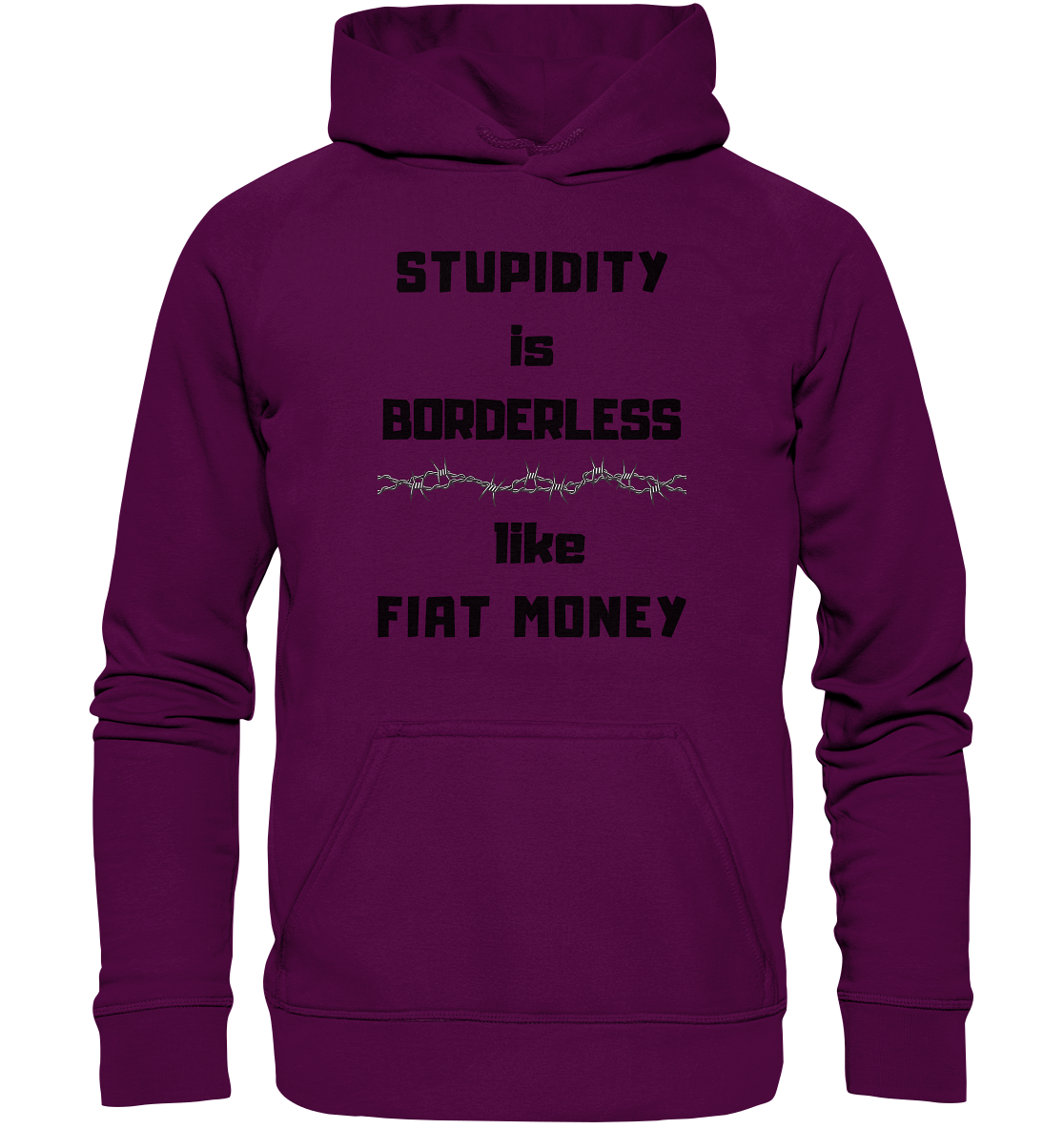 STUPIDITY is BORDERLESS like FIAT MONEY (Stacheldraht Grafik) # Ladies Collection 21% Rabatt bis zum Halving 2024 - Basic Unisex Hoodie