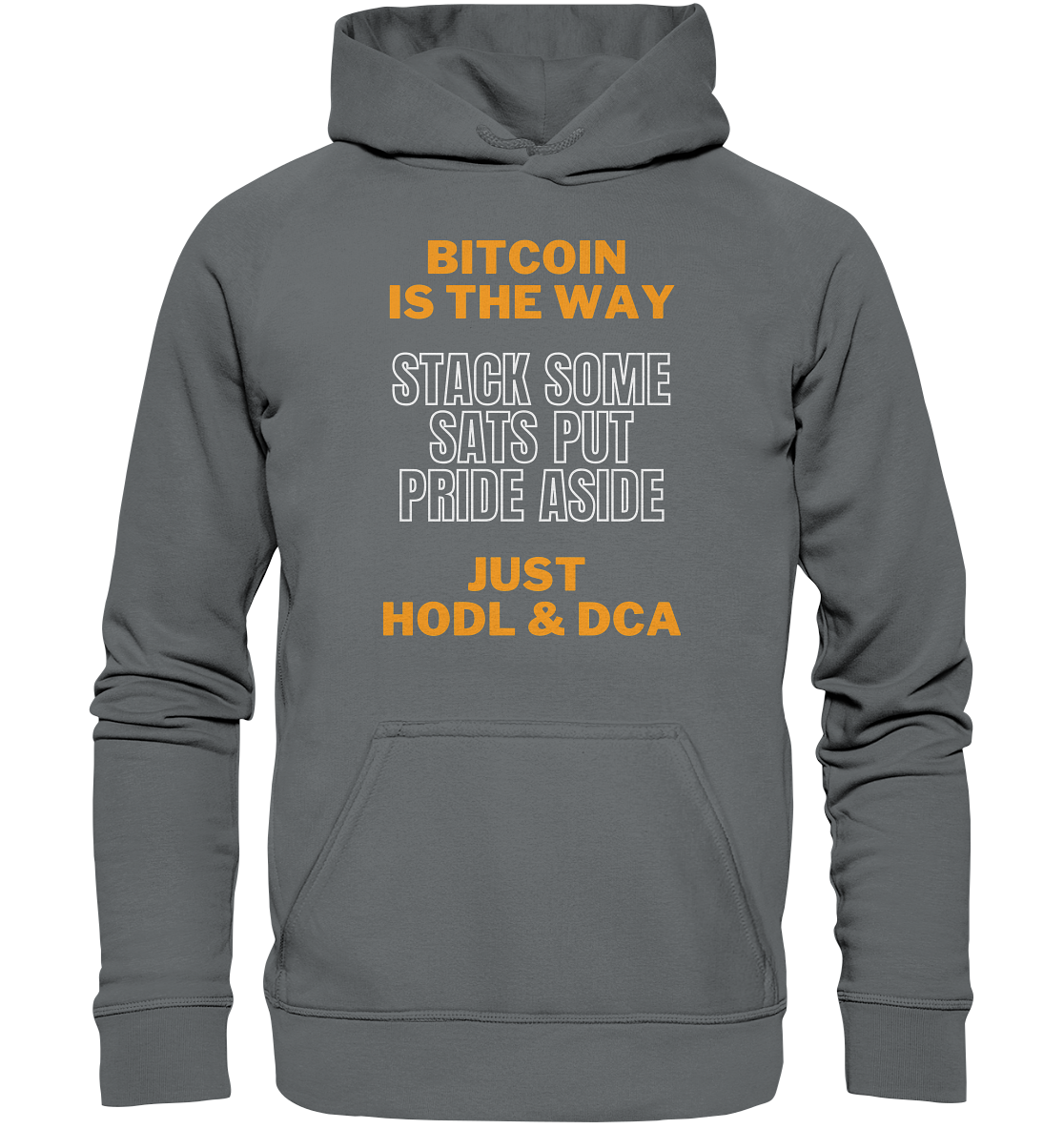 BITCOIN IS THE WAY - STACK SOME SATS PUT PRIDE ASIDE, JUST HODL & DCA (orange-white Version) - LADIES COLLECTION 21% automat. Rabatt bis zum Halving 2024   - Basic Unisex Hoodie