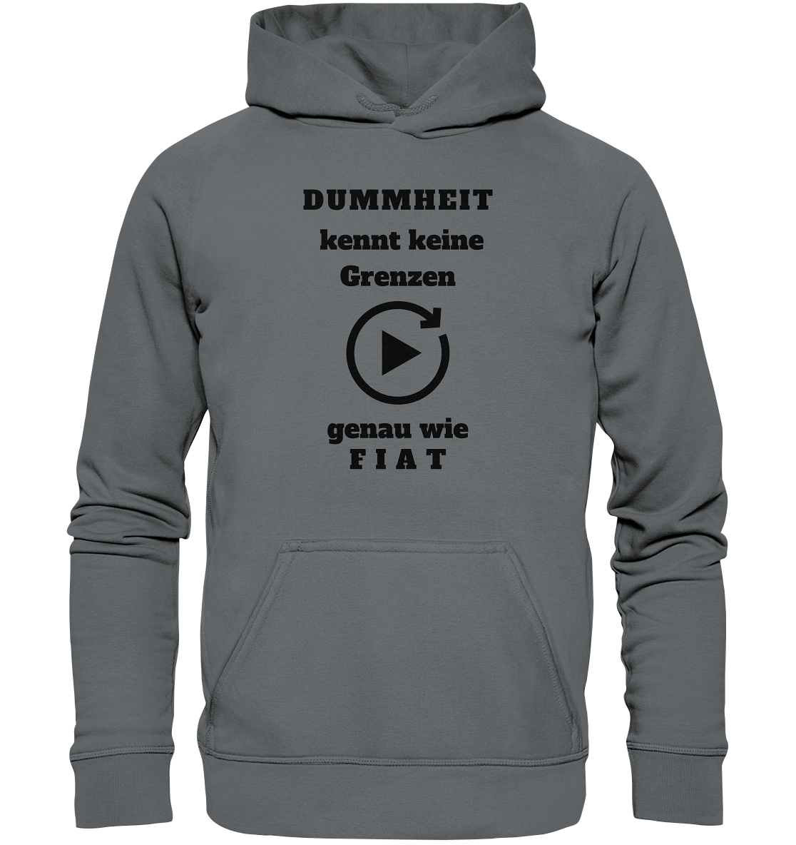 DUMMHEIT KENNT KEINE GRENZEN - GENAU WIE FIAT (einheitliche Schrift) # PLAYBUTTON UNENDLICH - Basic Unisex Hoodie