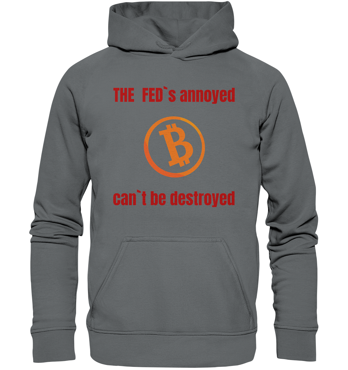 The FEDs annoyed, BTC cant be destroyed (Schrift gerade) - Basic Unisex Hoodie