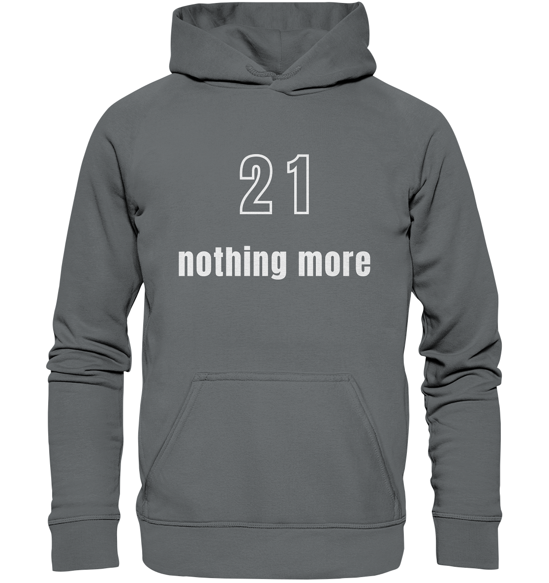 21 - nothing more (Text only) - Basic Unisex Hoodie