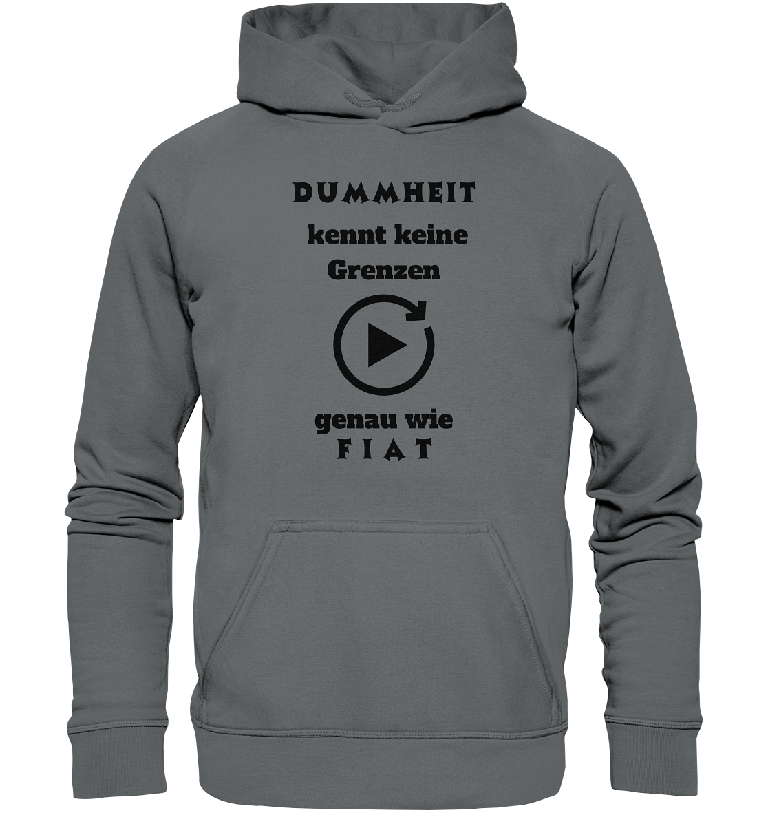 DUMMHEIT KENNT KEINE GRENZEN - GENAU WIE FIAT (PLAYBUTTON UNENDLICH) - Basic Unisex Hoodie