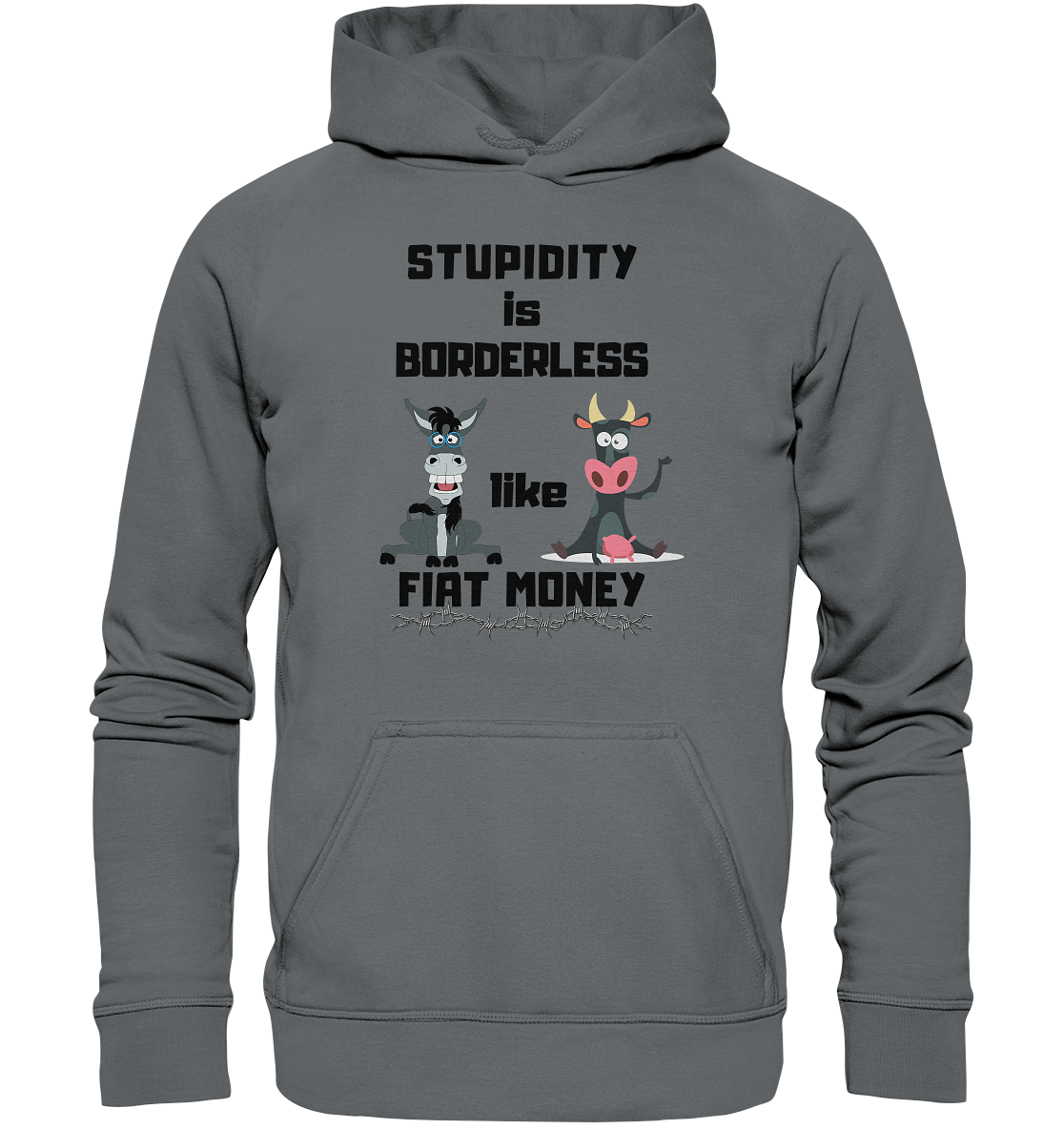 STUPIDITY is BORDERLESS like FIAT MONEY (Esel & Kuh support) - Basic Unisex Hoodie