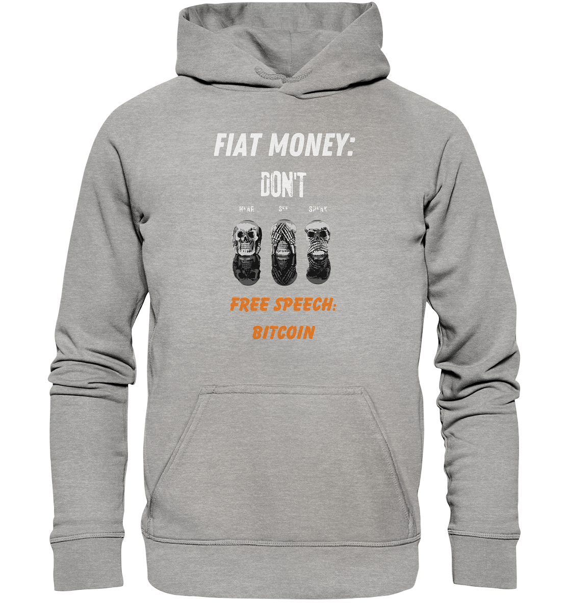 FIAT MONEY: DON´T HEAR, SEE, SPEAK - FREE SPEECH: BITCOIN (orange) - Basic Unisex Hoodie