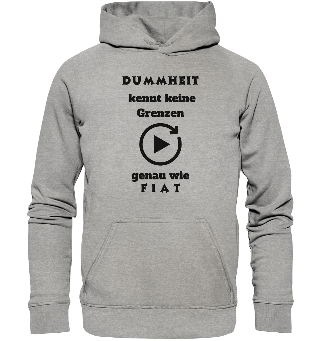 DUMMHEIT KENNT KEINE GRENZEN - GENAU WIE FIAT (PLAYBUTTON UNENDLICH) - Basic Unisex Hoodie