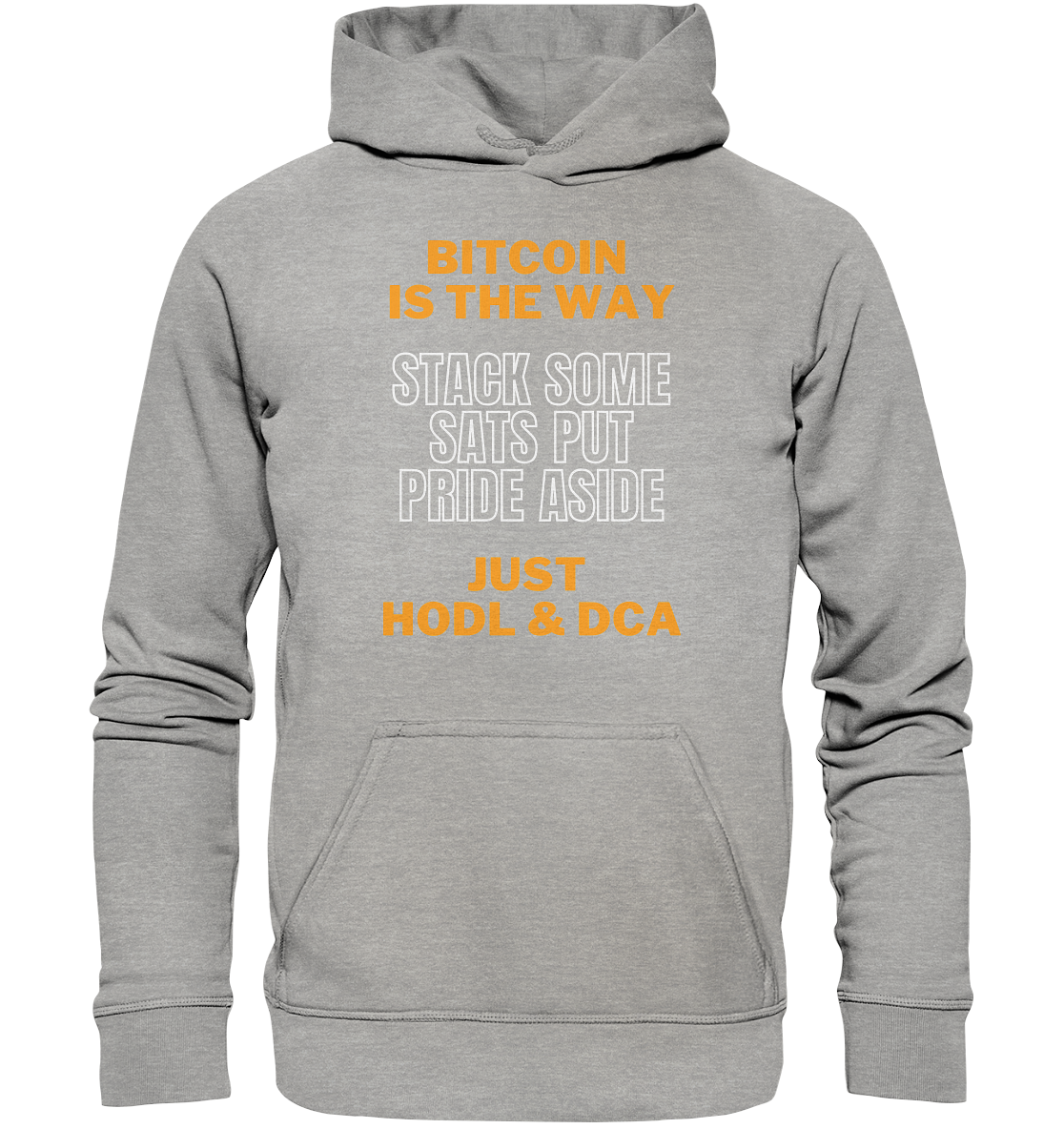 BITCOIN IS THE WAY - STACK SOME SATS PUT PRIDE ASIDE, JUST HODL & DCA (orange-white Version) - LADIES COLLECTION 21% automat. Rabatt bis zum Halving 2024   - Basic Unisex Hoodie