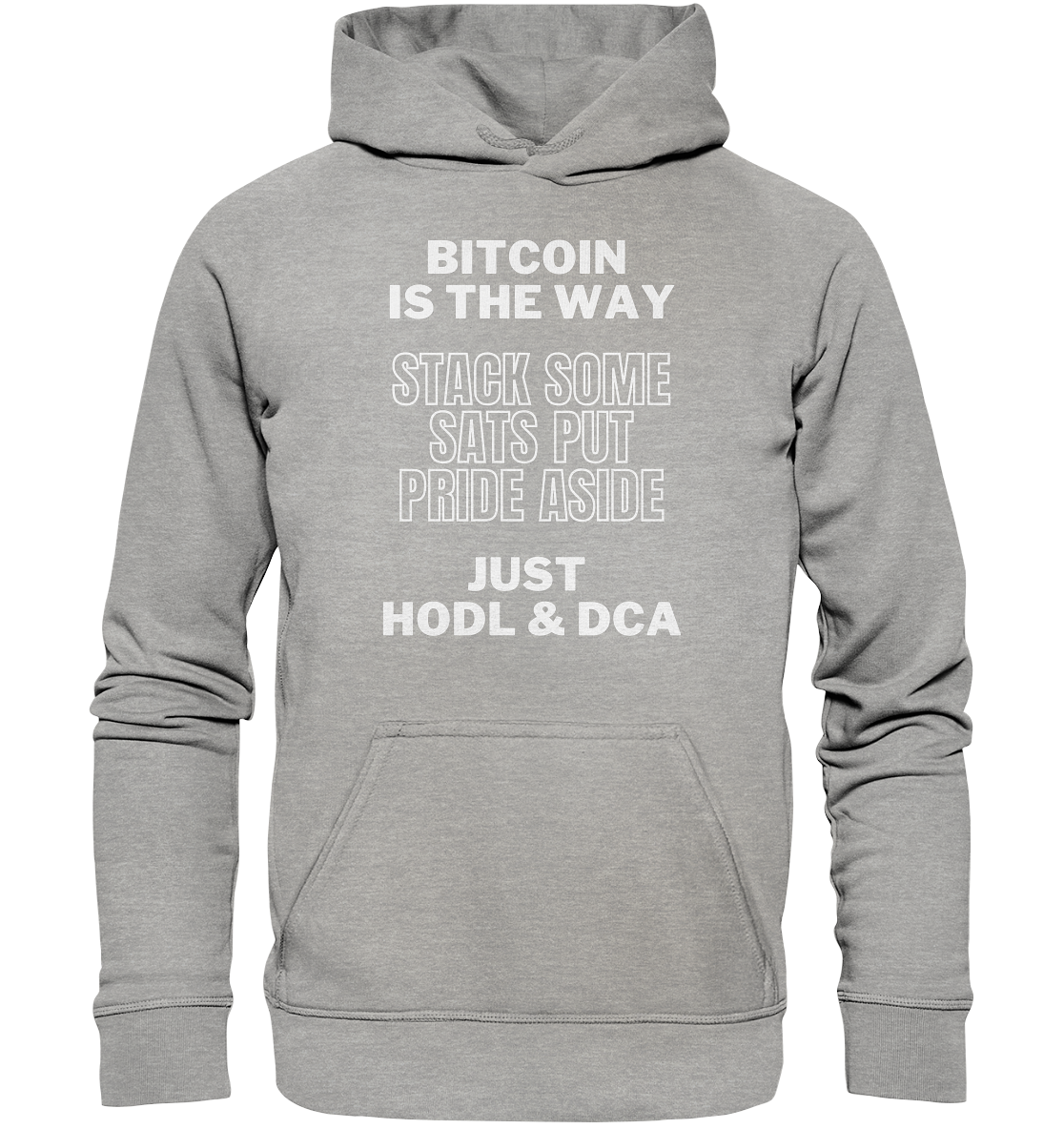 BITCOIN IS THE WAY - STACK SOME SATS PUT PRIDE ASIDE, JUST HODL & DCA - LADIES COLLECTION 21% automat. Rabatt bis zum Halving 2024 - Basic Unisex Hoodie