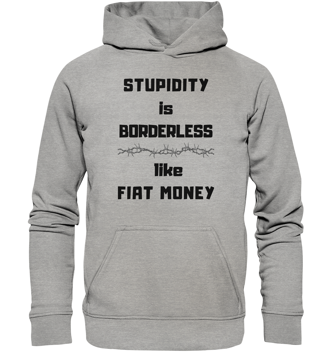 STUPIDITY is BORDERLESS like FIAT MONEY (Stacheldraht Grafik) # Ladies Collection 21% Rabatt bis zum Halving 2024 - Basic Unisex Hoodie