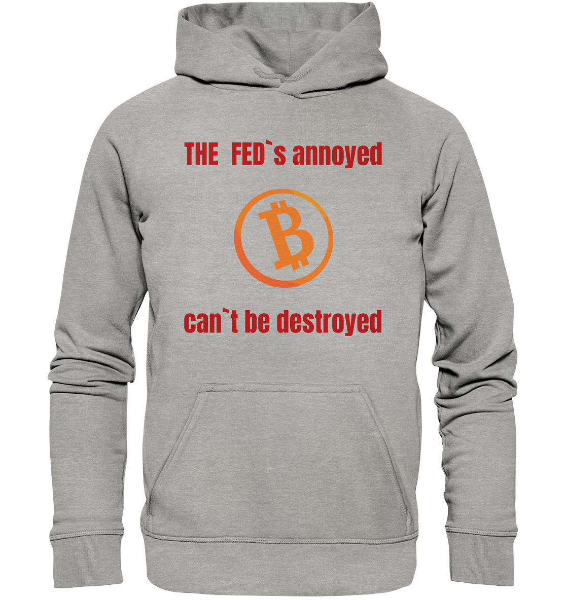 The FEDs annoyed, BTC cant be destroyed (Schrift gerade) - Basic Unisex Hoodie