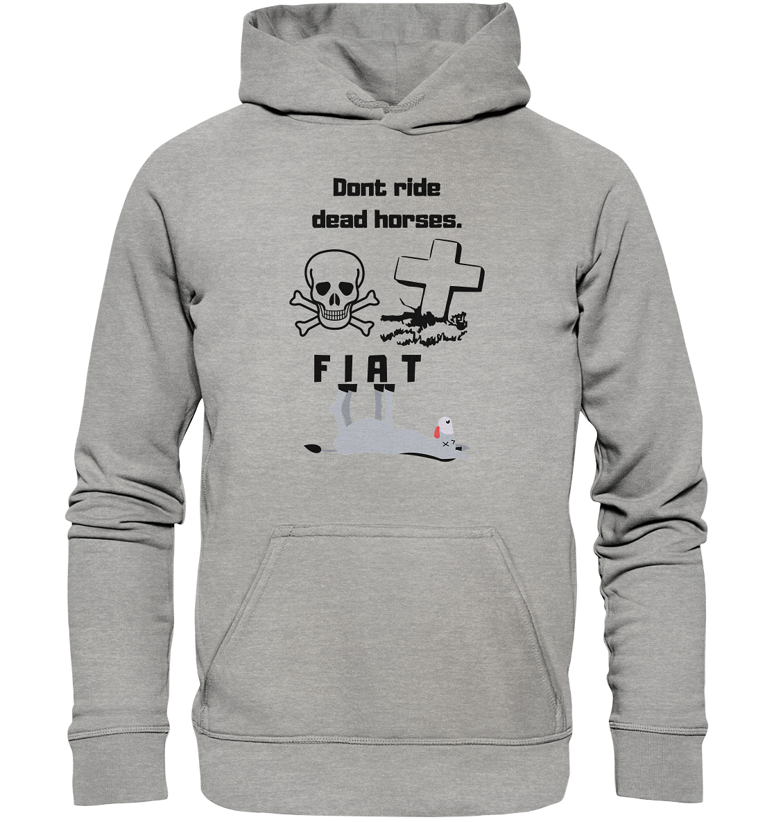 DON`T RIDE DEAD HORSES - FIAT (Grabstein, Totenkopf, Esel)  - Basic Unisex Hoodie