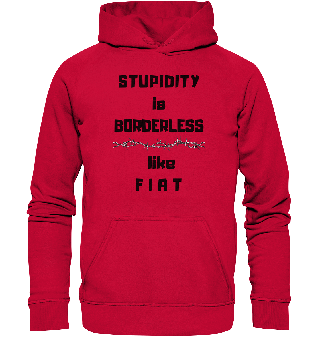 STUPIDITY is BORDERLESS like F I A T (Stacheldraht-Grafik) # Ladies Collection 21% Rabatt bis zum Halving 2024  - Basic Unisex Hoodie