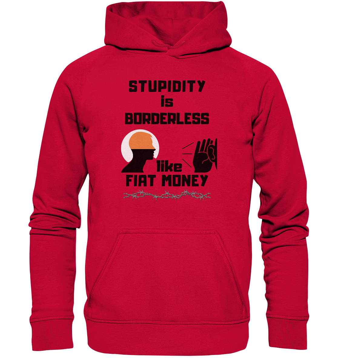 STUPIDITY is BORDERLESS  like FIAT MONEY (Flüstern / Lauschen Grafik)  - Basic Unisex Hoodie