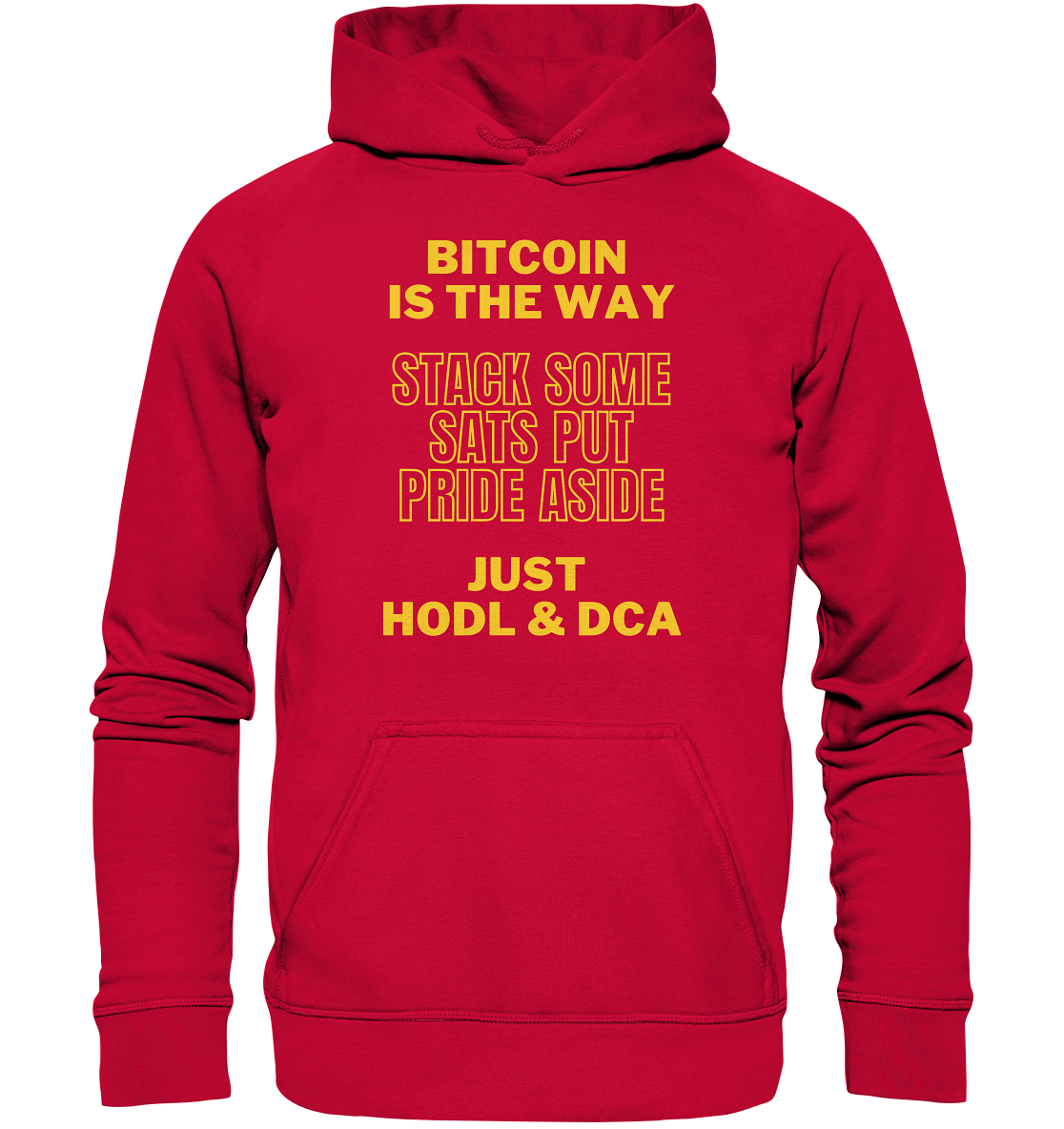 BITCOIN IS THE WAY - STACK SOME SATS PUT PRIDE ASIDE, JUST HODL &  DCA (yellow Version) - Basic Unisex Hoodie