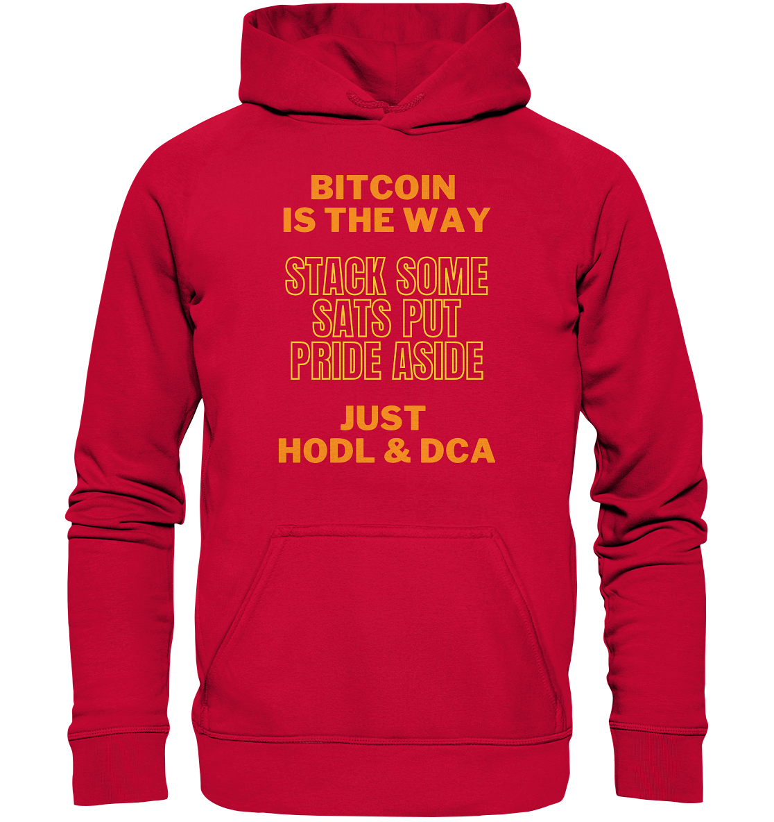 BITCOIN IS THE WAY - STACK SOME SATS PUT PRIDE ASIDE, JUST HODL &  DCA (yellow-orange Version) - Basic Unisex Hoodie