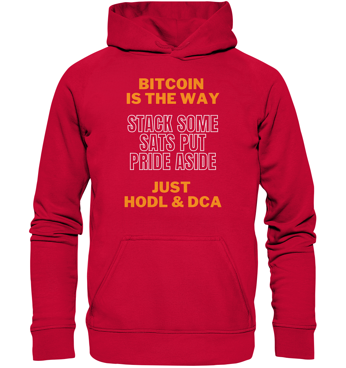 BITCOIN IS THE WAY - STACK SOME SATS PUT PRIDE ASIDE, JUST HODL & DCA (orange-white Version) - LADIES COLLECTION 21% automat. Rabatt bis zum Halving 2024   - Basic Unisex Hoodie