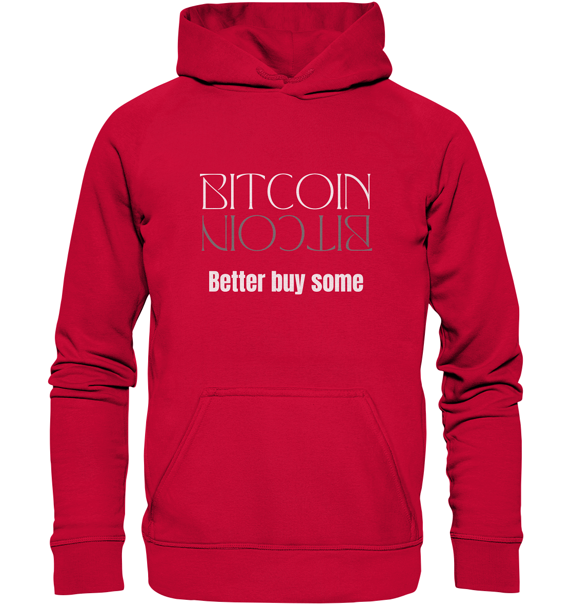 BITCOIN better buy some (Text only Version)  - Basic Unisex Hoodie