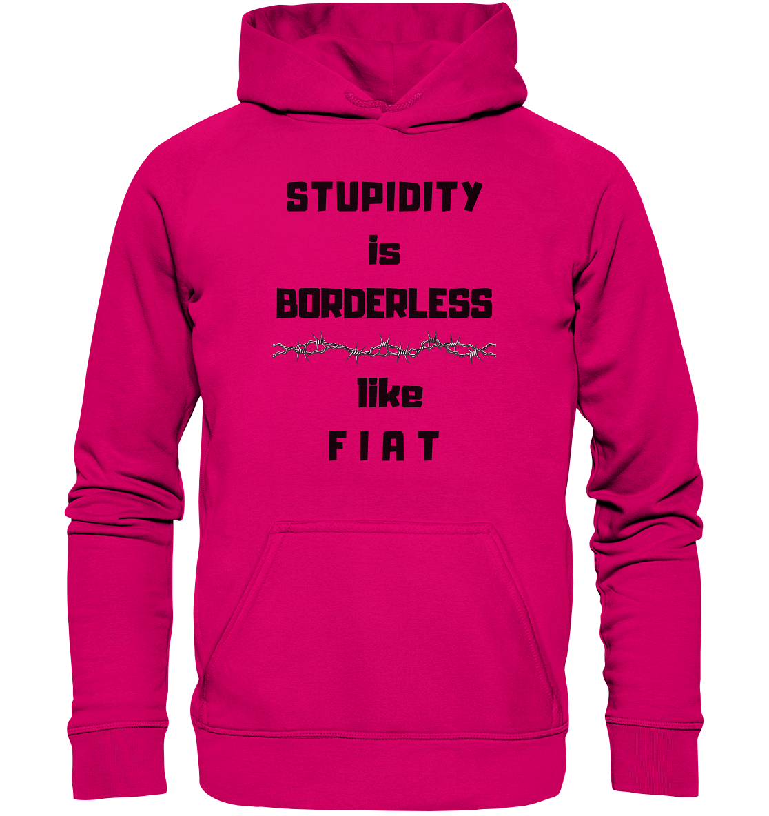 STUPIDITY is BORDERLESS like F I A T (Stacheldraht-Grafik) # Ladies Collection 21% Rabatt bis zum Halving 2024  - Basic Unisex Hoodie