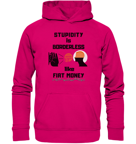 STUPIDITY is BORDERLESS like FIAT MONEY (BTC World, Version 3) LADIES COLLECTION 21% automat. Rabatt bis zum Halving 2024 - Basic Unisex Hoodie