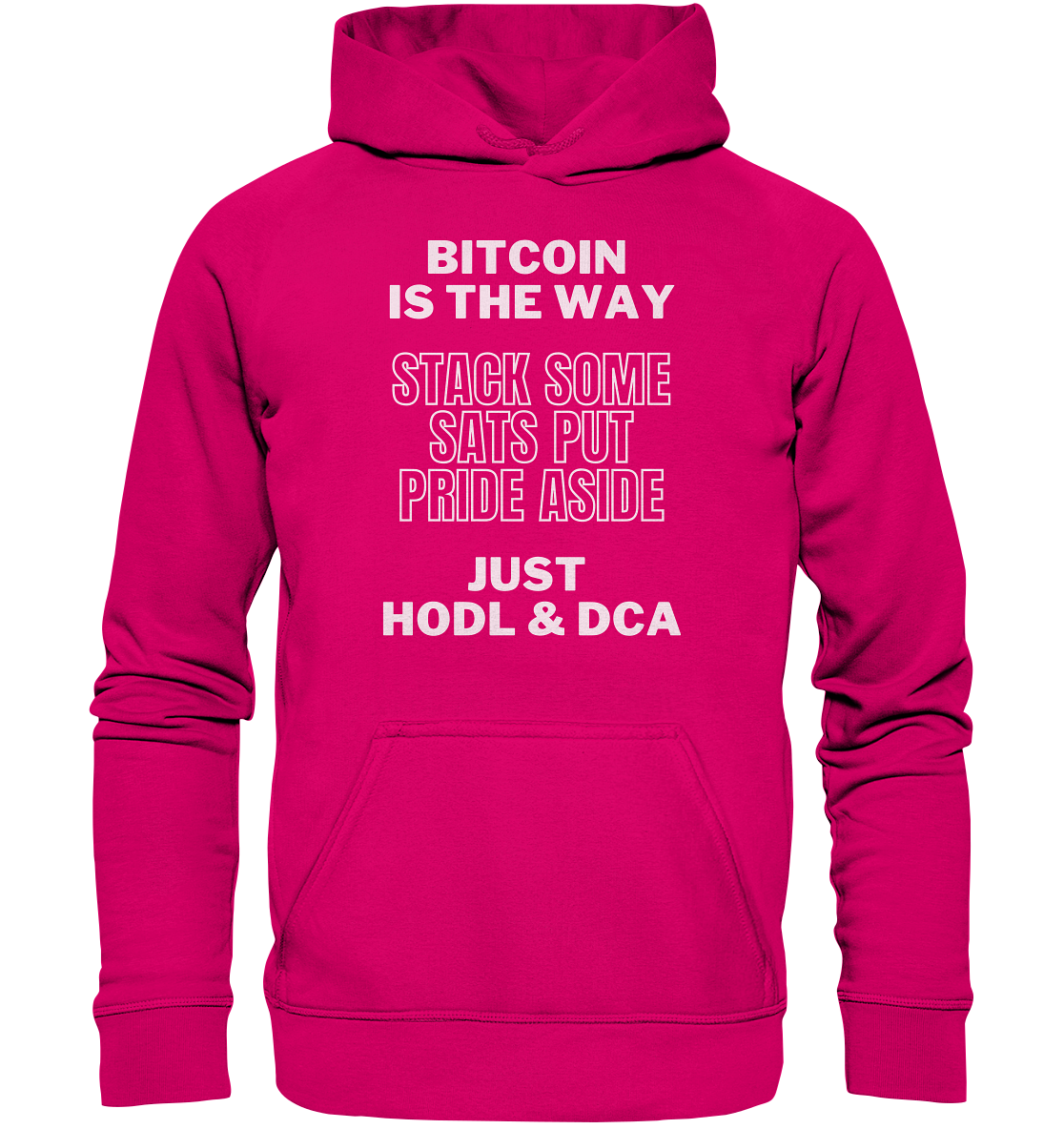 BITCOIN IS THE WAY - STACK SOME SATS PUT PRIDE ASIDE, JUST HODL & DCA - LADIES COLLECTION 21% automat. Rabatt bis zum Halving 2024 - Basic Unisex Hoodie