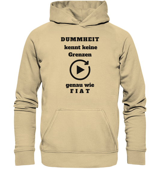 DUMMHEIT KENNT KEINE GRENZEN - GENAU WIE FIAT (ENDLOS-PLAYBUTTON) # einheitliche Schrift # Ladies Collection 21% Rabatt bis zum Halving 2024  - Basic Unisex Hoodie