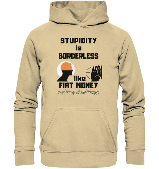 STUPIDITY is BORDERLESS  like FIAT MONEY (Flüstern / Lauschen Grafik)  - Basic Unisex Hoodie