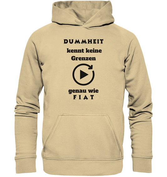 DUMMHEIT KENNT KEINE GRENZEN - GENAU WIE FIAT (ENDLOS-PLAYBUTTON) - Ladies Collection 21% Rabatt bis zum Halving 2024) - Basic Unisex Hoodie