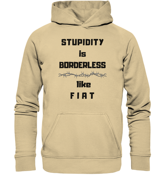 STUPIDITY is BORDERLESS like F I A T (Stacheldraht-Grafik) # Ladies Collection 21% Rabatt bis zum Halving 2024  - Basic Unisex Hoodie