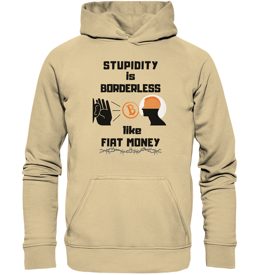 STUPIDITY is BORDERLESS  like FIAT MONEY (Flüstern - BTC - Lauschen Grafik Vers. 2)   - Basic Unisex Hoodie