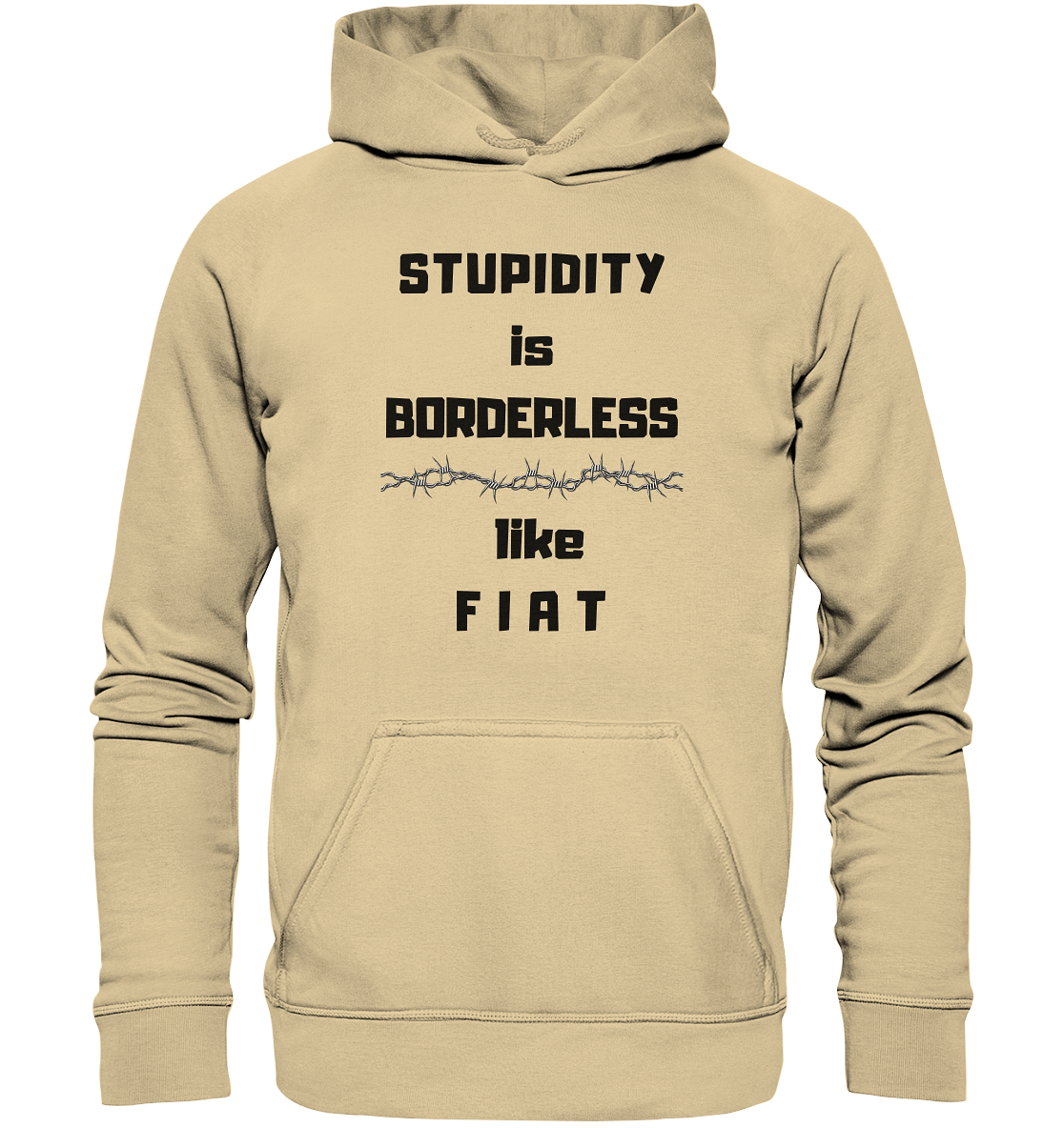 STUPIDITY is BORDERLESS (Stacheldraht Grafik) like F I A T - Basic Unisex Hoodie