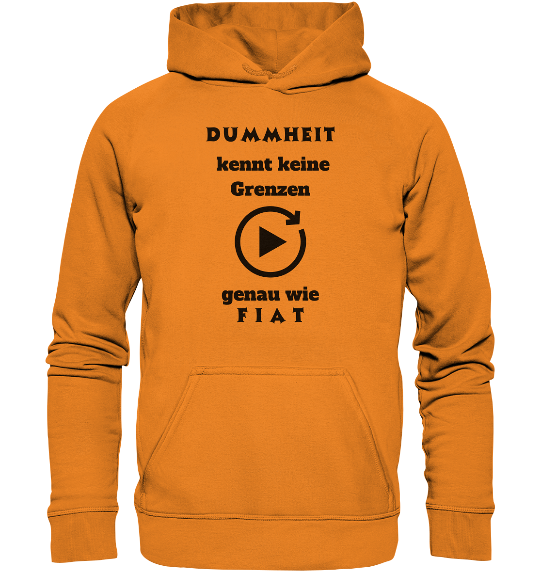 DUMMHEIT KENNT KEINE GRENZEN - GENAU WIE FIAT (ENDLOS-PLAYBUTTON) - Ladies Collection 21% Rabatt bis zum Halving 2024) - Basic Unisex Hoodie