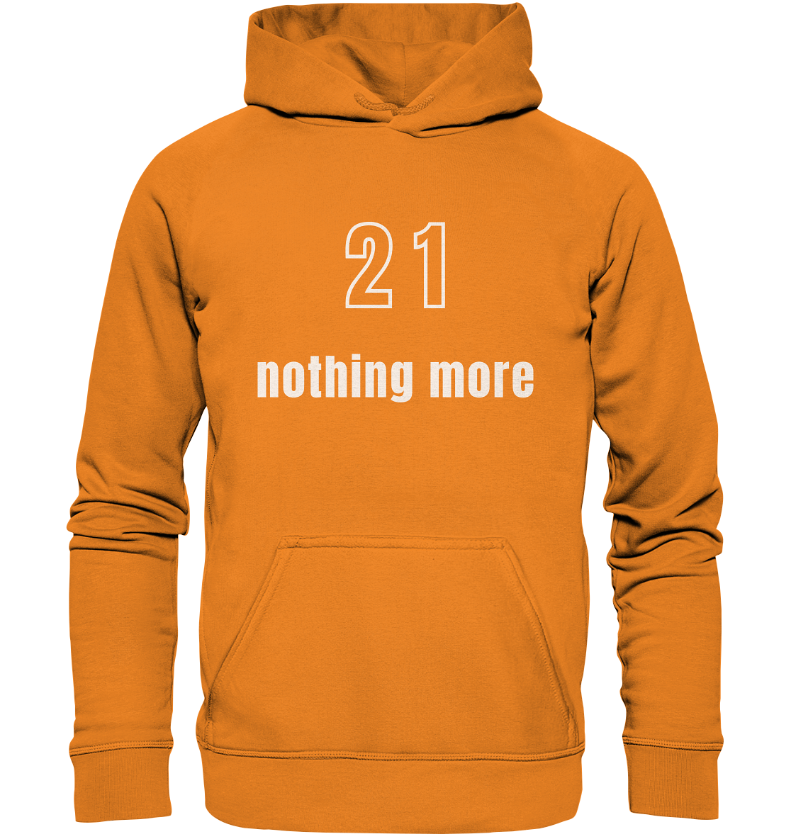 21 - nothing more (Text only) - Basic Unisex Hoodie