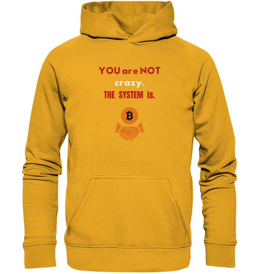 YOU are NOT crazy. THE SYSTEM is. (Ladies Collection 21% Rabatt bis zum Halving 2024) - Basic Unisex Hoodie