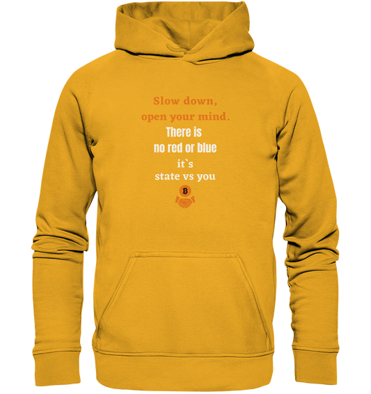 Slow down, open your mind. There is no red or blue, it`s always...  (Ladies 21% Rabatt bis zum Halving 2024) - Basic Unisex Hoodie