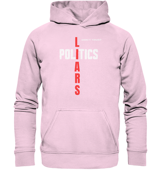 don`t trust POLITICS, LIARS - Basic Unisex Hoodie