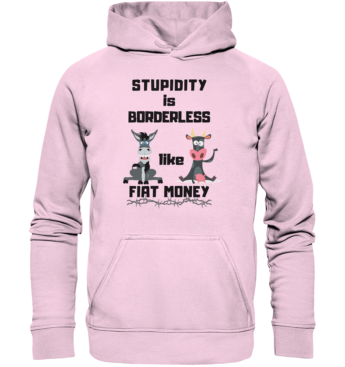 STUPIDITY is BORDERLESS like FIAT MONEY (Esel & Kuh support) - Basic Unisex Hoodie