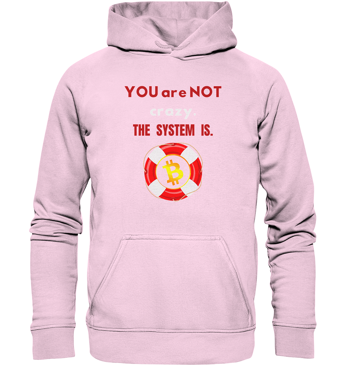 YOU are NOT crazy, THE SYSTEM IS. (BTC Rettungsring) - Basic Unisex Hoodie